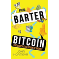 From Barter to Bitcoin - The Crazy Evolution of Money - Paperback