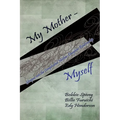 My Mother - Myself: Glimpses into the Complicated Mother-Daughter Relationship - Paperback