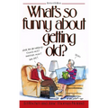 What's So Funny About Getting Old - Paperback