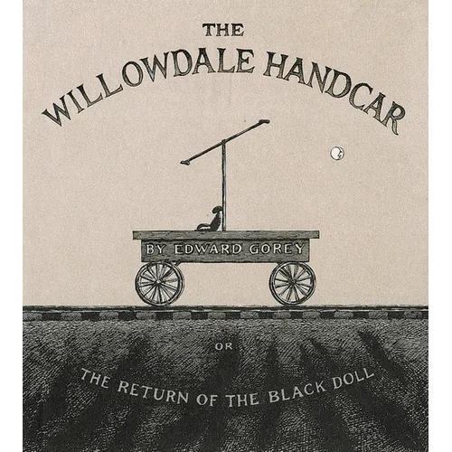 The Willowdale Handcar: Or the Return of the Black Doll - Hardcover