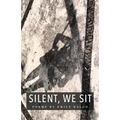 Silent, We Sit: Poems by Emily Dalgo - Paperback