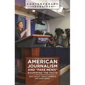 American Journalism and Fake News: Examining the Facts - Paperback