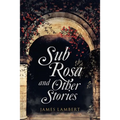 Sub Rosa and Other Stories - Paperback