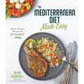 The Mediterranean Diet Made Easy: Fresh, Vibrant Recipes for Better Health - Paperback