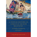 A Textual History of Christian-Muslim Relations: Seventhfifteenth Centuries - Paperback