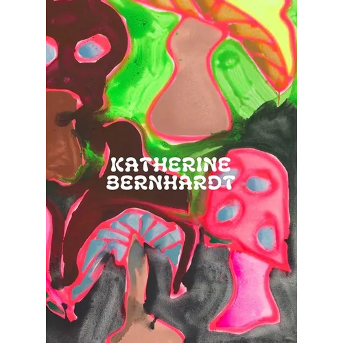 Katherine Bernhardt: Why Is a Mushroom Growing in My Shower? - Hardcover