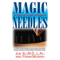 Magic Needles: Feel Younger and Live Longer with Acupuncture - Hardcover