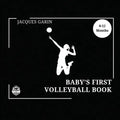 Baby's First Volleyball Book: Black and White High Contrast Baby Book 0-12 Months on Volleyball - Paperback