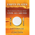 Empty Plates: The Evolution of Hunger Relief, Until All Are Fed - Hardcover