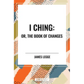 I Ching: Or, the Book of Changes - Paperback