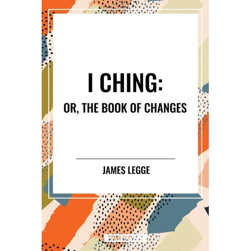 I Ching: Or, the Book of Changes - Paperback