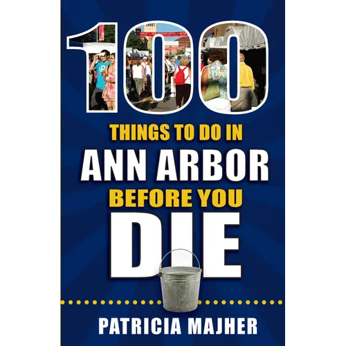 100 Things to Do in Ann Arbor Before You Die - Paperback