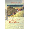 The Roads from Bethlehem: Christmas Literature from Writers Ancient and Modern - Paperback