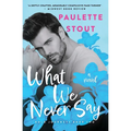 What We Never Say - Paperback