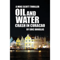 Oil and Water: Crash in Curacao - Paperback