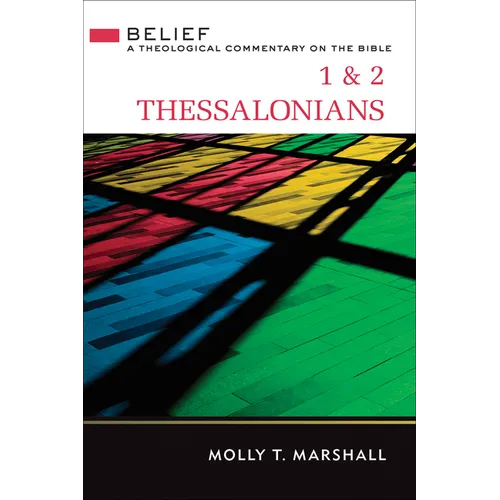 1 & 2 Thessalonians: Belief: A Theological Commentary on the Bible - Hardcover