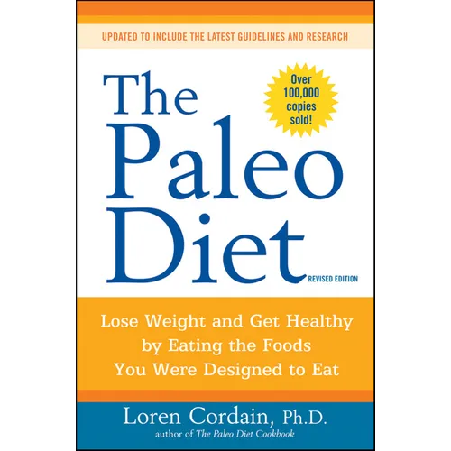 The Paleo Diet Revised: Lose Weight and Get Healthy by Eating the Foods You Were Designed to Eat - Paperback