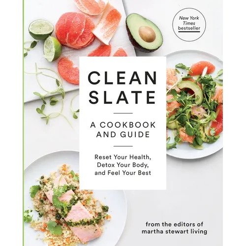 Clean Slate: A Cookbook and Guide: Reset Your Health, Detox Your Body, and Feel Your Best - Paperback