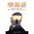 Mom-Dad-Wtf: Managing Our Mind-Divinely Assigned Disappointments-Walk the Faith - Paperback