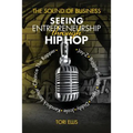 The Sound of Business: Seeing Entrpreneurship Through Hip Hop - Paperback
