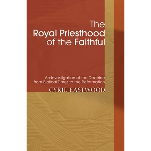 The Royal Priesthood of the Faithful - Paperback