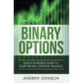 Binary Options: Quick Starters Guide To Binary Options Trading - Paperback