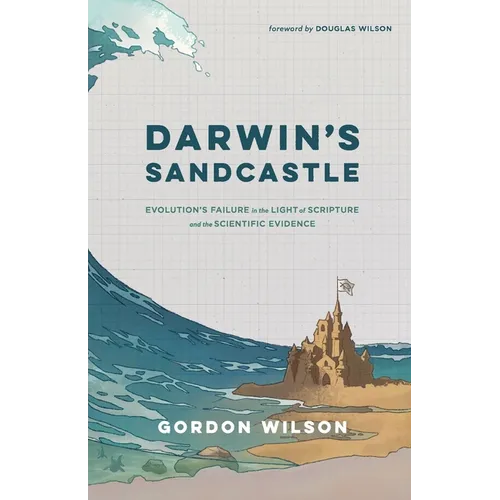 Darwin's Sandcastle: Evolution's Failure in the Light of Scripture and the Scientific Evidence - Paperback
