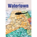 Watertown: Tragedy and Hope - Hardcover
