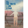 All the Truth I Can Stand - Hardcover