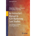 An Instructor's Manual to H2h Marketing Case Studies: Teach Human-To-Human Marketing Effectively - Hardcover