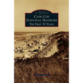 Cape Cod National Seashore: The First 50 Years - Hardcover