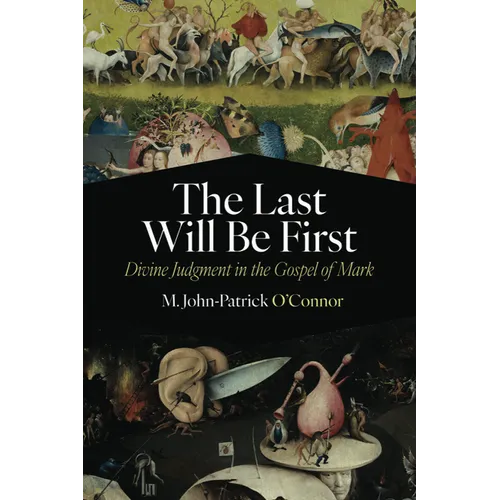The Last Will Be First: Divine Judgment in the Gospel of Mark - Hardcover
