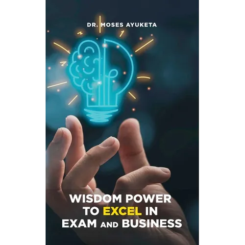 Wisdom Power to Excel in Exam and Business - Paperback