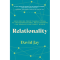 Relationality: How Moving from Transactional to Transformational Relationships Can Reshape Our Lonely World - Paperback