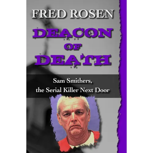 Deacon of Death: Sam Smithers, the Serial Killer Next Door - Paperback