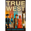 True West: Myth and Mending on the Far Side of America - Paperback
