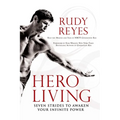 Hero Living: Seven Strides to Awaken Your Infinite Power - Paperback