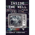 Inside the Well: The Midland, Texas Rescue of Baby Jessica - Paperback