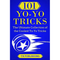 101 Yo-Yo Tricks: The Ultimate Collection of the Coolest Yo-Yo Tricks - Paperback