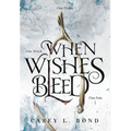 When Wishes Bleed - Hardcover