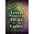 Loved Through the Heart of the Father: My Journey as Bishop David's Spiritual Daughter - Hardcover