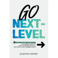 Go Next-Level: 9 Questions You Need to Answer to Get Absolute Clarity on What Matters Most, and Fulfill Everything You Want in Business and Life - Paperback