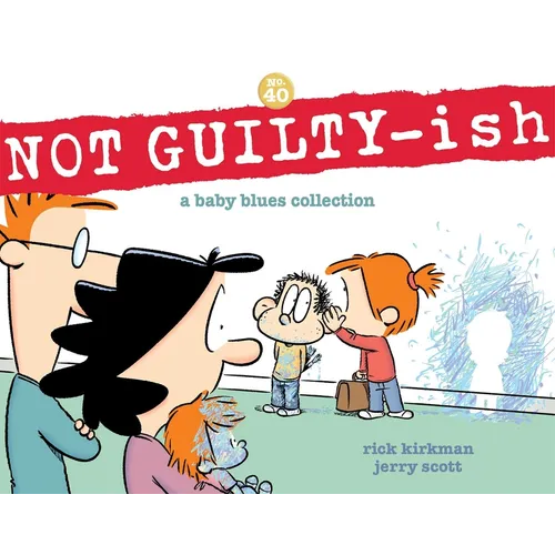 Not Guilty-Ish: A Baby Blues Collection Volume 40 - Paperback