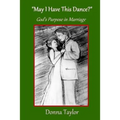 "May I Have This Dance?": God's Purpose in Marriage - Paperback