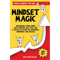 Mindset Magic - Growth Mindset for Kids: Empowering Young Minds with Positive Self-Talk and a Can-Do Attitude for Happiness, Confidence and Success - Paperback