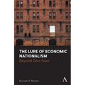 The Lure of Economic Nationalism: Beyond Zero Sum - Hardcover