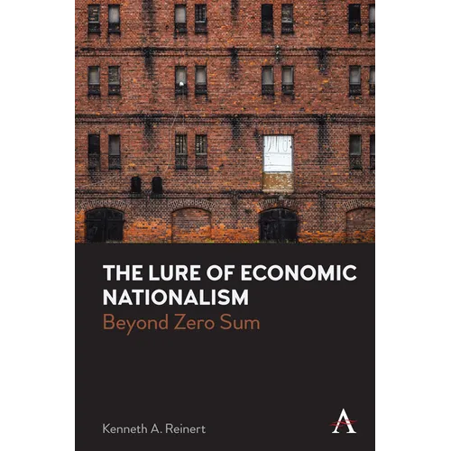 The Lure of Economic Nationalism: Beyond Zero Sum - Hardcover