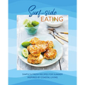 Surf-Side Eating: Simple & Fresh Recipes for Summer Inspired by Coastal Living - Hardcover