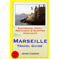 Marseille Travel Guide: Sightseeing, Hotel, Restaurant & Shopping Highlights - Paperback