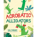 Acrobatic Alligators - Paperback
